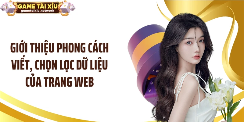 Giới thiệu phong cách viết, chọn lọc dữ liệu của trang web