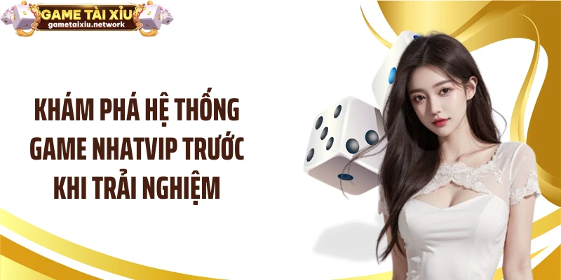 Khám phá hệ thống game NHATVIP trước khi trải nghiệm