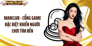 MANCLUB - Cổng Game Đặc Biệt Khiến Người Chơi Tìm Đến