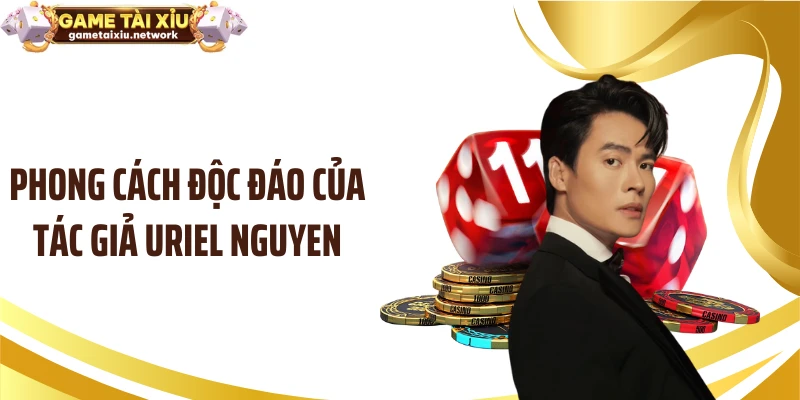 Phong cách độc đáo của tác giả Uriel Nguyen