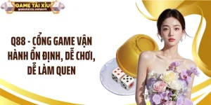 Q88 - Cổng Game Vận Hành Ổn Định, Dễ Chơi, Dễ Làm Quen