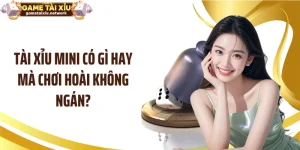 Tài Xỉu Mini Có Gì Hay Mà Chơi Hoài Không Ngán?