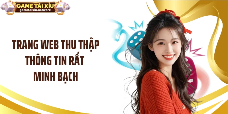 Trang web thu thập thông tin rất minh bạch