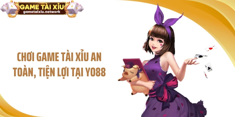 Chơi game tài xỉu an toàn, tiện lợi tại YO88