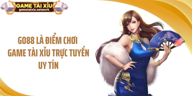 GO88 là điểm chơi game tài xỉu trực tuyến uy tín